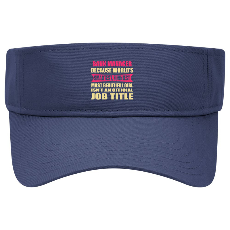 Bank Manager Funniest Isn't A Jobtitle Visor hat by thanchashop | Artistshot