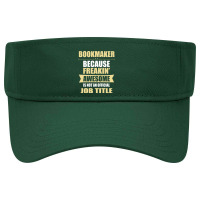 Bookmaker Because Freakin' Awesome Isn't A Job Title Visor Hat | Artistshot