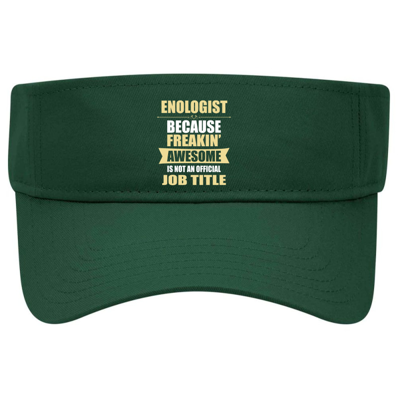 Enologist Because Freakin' Awesome Isn't A Job Title Visor hat by thanchashop | Artistshot