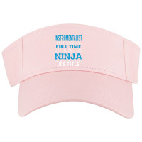 Instrumentalist Because Ninja Is Not A Job Title Visor Hat | Artistshot