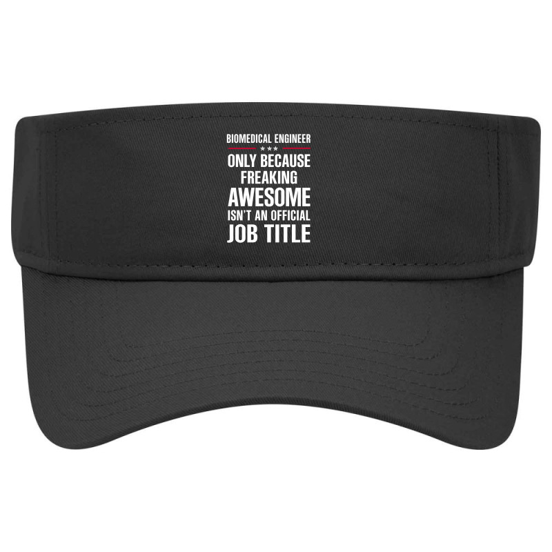 Gift For Freaking Awesome Biomedical Engineer Visor hat by thanchashop | Artistshot