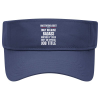 Gift For Badass Anesthesiologist Visor Hat | Artistshot