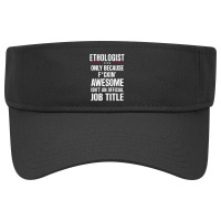 Gift For F Ckin' Awesome Ethologist Visor Hat | Artistshot