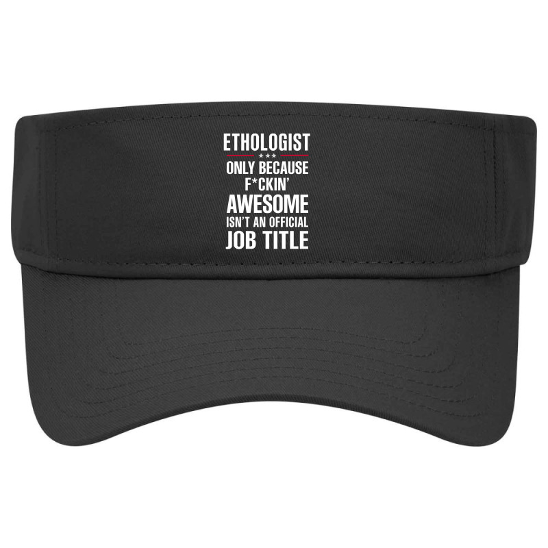 Gift For F Ckin' Awesome Ethologist Visor hat by thanchashop | Artistshot