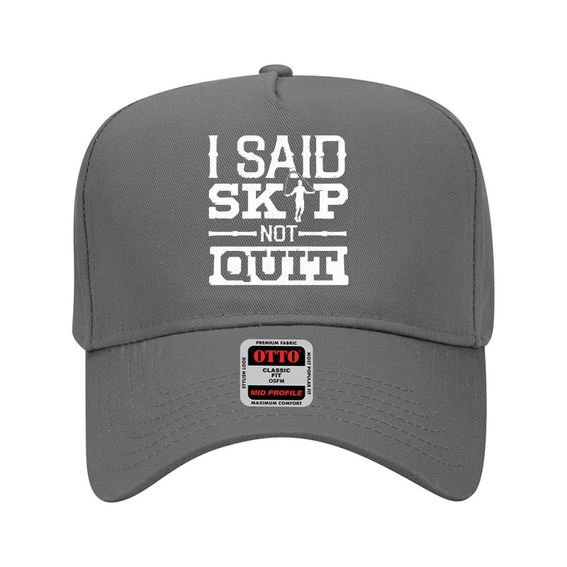 Rope T  Shirt Jump Rope Skipping Rope Jumping I  Said Skip Not Quit Fu Adjustable Baseball Cap | Artistshot