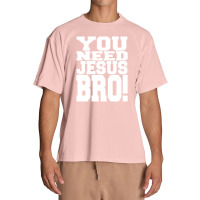 You Need Jesus Bro Funny Urban Heavy T-shirt | Artistshot