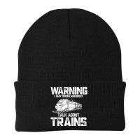 Train Funny Warning I May Spontaneously Talk About Trains Lover Birthd Beanie | Artistshot