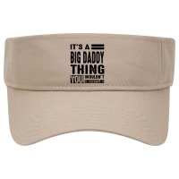 Big Daddy Thing You Wouldn't Visor Hat | Artistshot