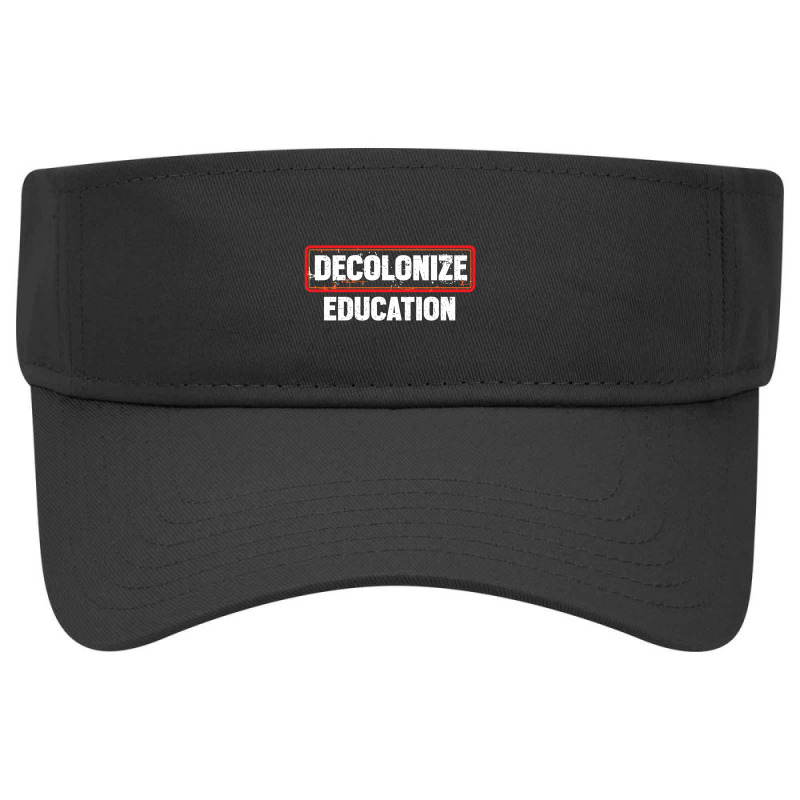 Decolonize Education  Teacher Gifts Visor Hat | Artistshot