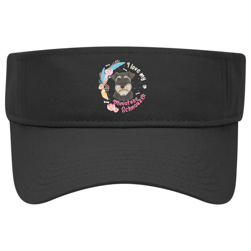 Miniature Schnauzer T  Shirt I Love My Miniature Schnauzer Dog T  Shir Visor Hat | Artistshot