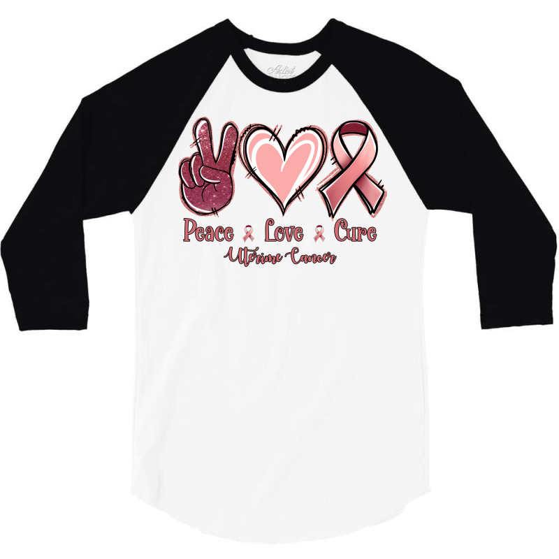 Peace Love Cure Uterine Cancer 3/4 Sleeve Shirt | Artistshot