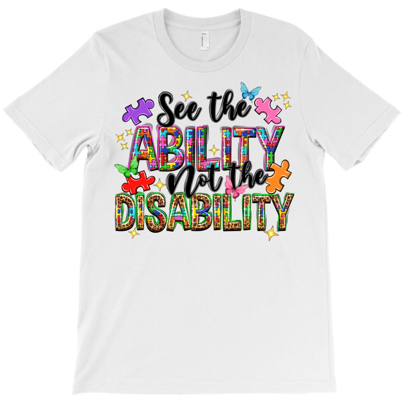 See The Ability Not The Disability T-shirt | Artistshot