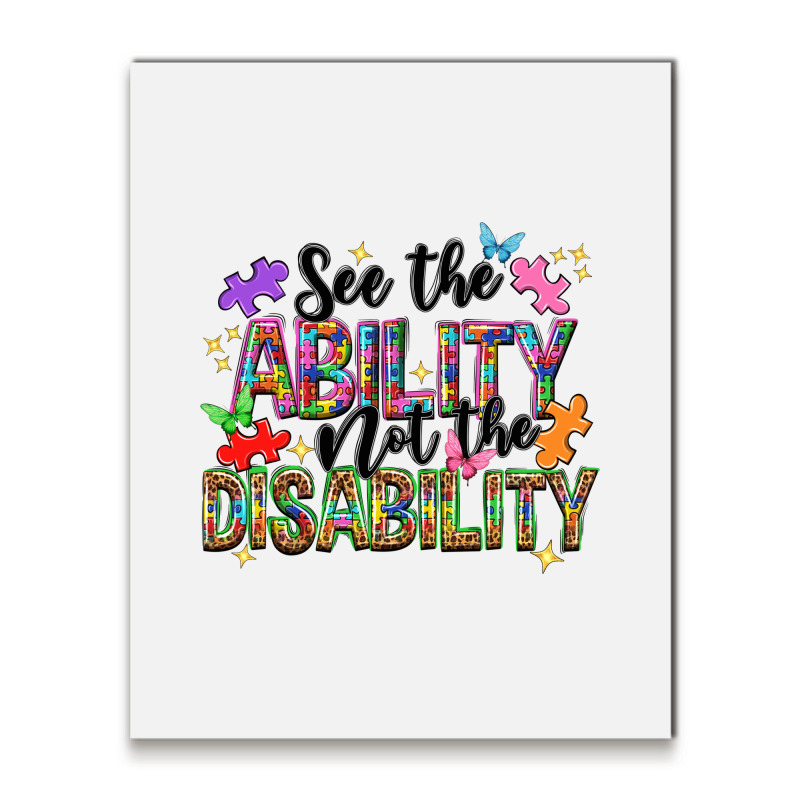 See The Ability Not The Disability Metal Print Vertical | Artistshot