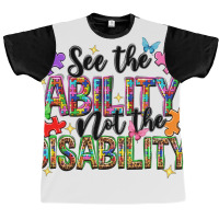 See The Ability Not The Disability Graphic T-shirt | Artistshot