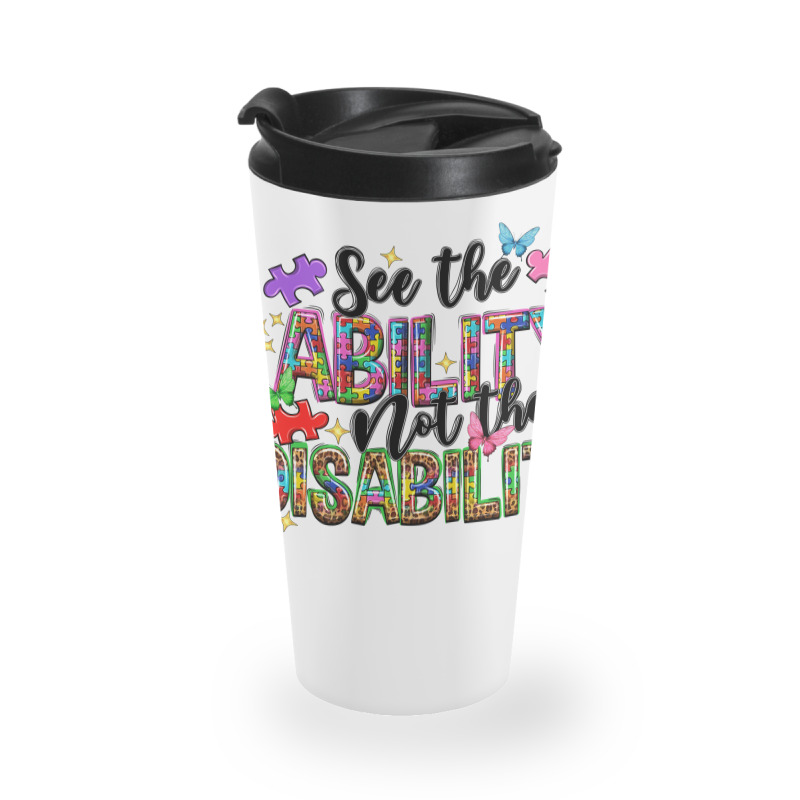 See The Ability Not The Disability Travel Mug | Artistshot