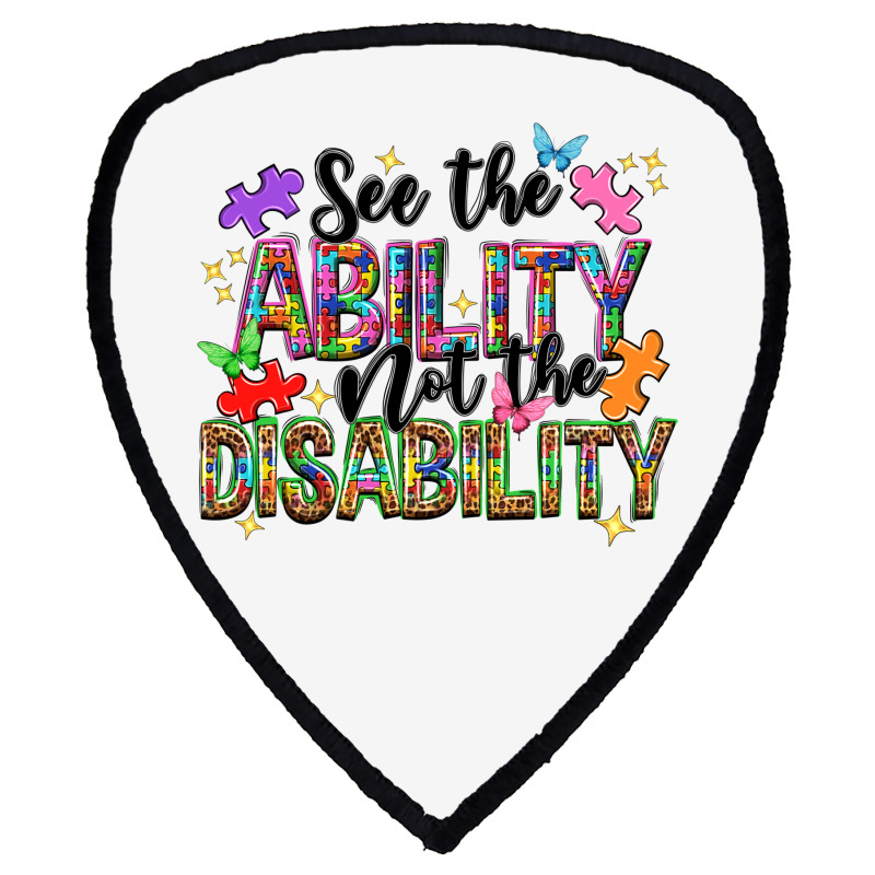 See The Ability Not The Disability Shield S Patch | Artistshot