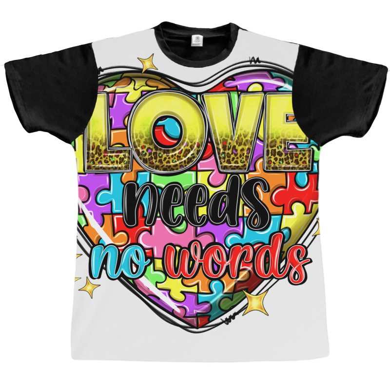 Love Needs No Words Graphic T-shirt | Artistshot