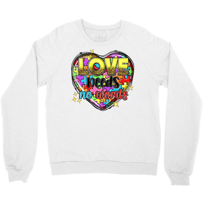 Love Needs No Words Crewneck Sweatshirt | Artistshot