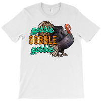 Thanksgiving Turkey Gobble Gobble T-shirt | Artistshot