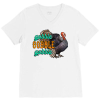 Thanksgiving Turkey Gobble Gobble V-neck Tee | Artistshot