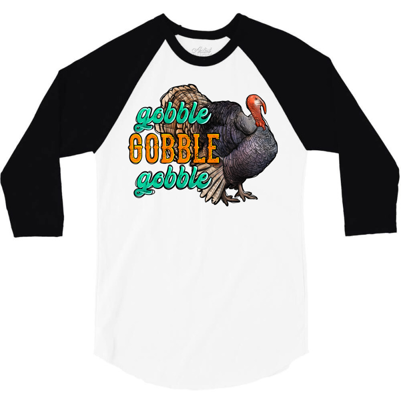 Thanksgiving Turkey Gobble Gobble 3/4 Sleeve Shirt | Artistshot