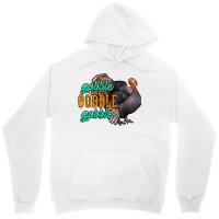 Thanksgiving Turkey Gobble Gobble Unisex Hoodie | Artistshot