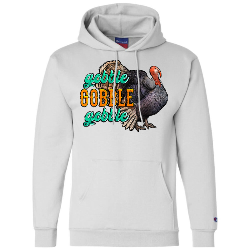 Thanksgiving Turkey Gobble Gobble Champion Hoodie | Artistshot