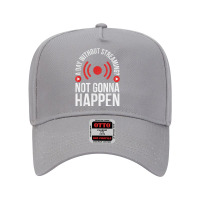 A Day Without Streaming Not Gonna Happen   Live Streamer T Shirt Adjustable Baseball Cap | Artistshot