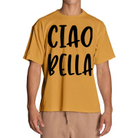 Ciao Bella Hi Beautiful Italian Greeting Quote Urban Heavy T-shirt | Artistshot