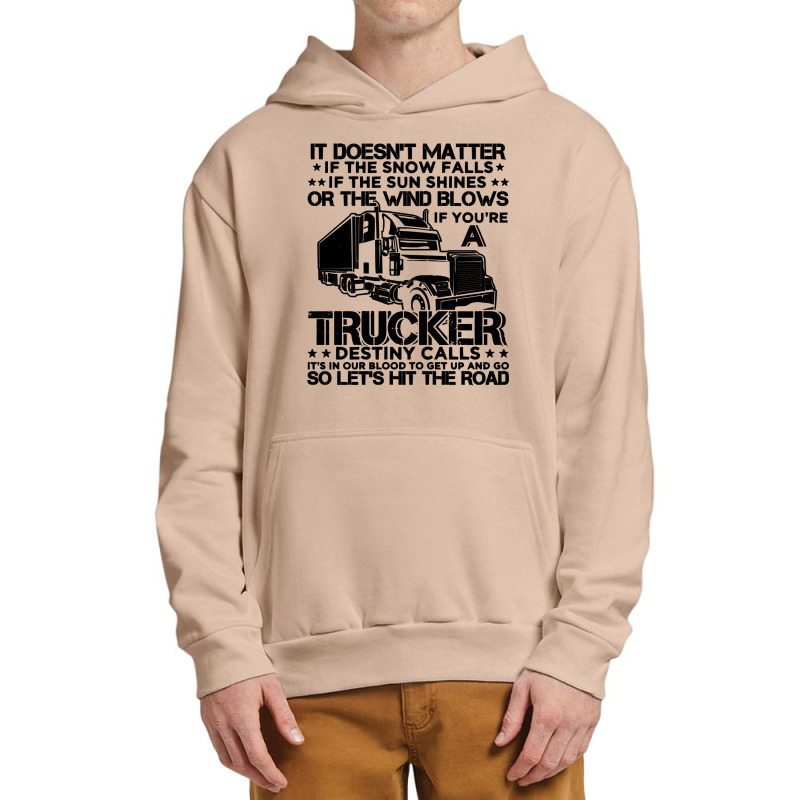 Truck Trucker It Doesnt Matter The Snow Falls Funny 76 Driver Truckin Urban Pullover Hoodie by golferu | Artistshot