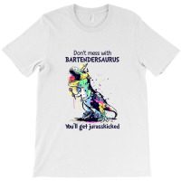 Don't Mess With Bartendersaurus You'll Get Jurasskicked T-shirt | Artistshot