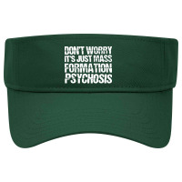 It's Just Mass Formation Psychosis Visor Hat | Artistshot