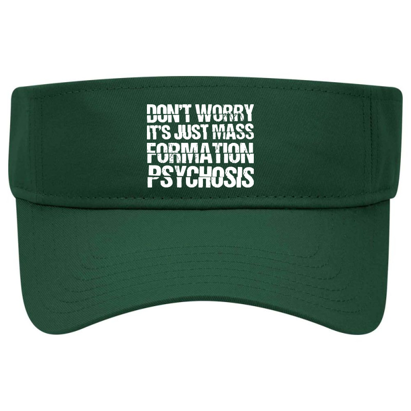 It's Just Mass Formation Psychosis Visor hat by Diamond Tees | Artistshot