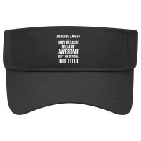 Gift For Freakin' Awesome Banking Expert Visor Hat | Artistshot