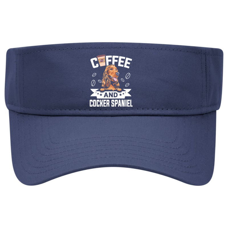 Dog Lover Gifts T  Shirt Coffee And Cocker Spaniel Dog Design For Dog Visor hat by gjohnston160 | Artistshot