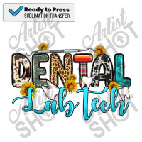 Dental Lab Tech Sublimation Transfer | Artistshot