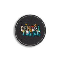 Dental Lab Tech Round Leatherette Patch | Artistshot