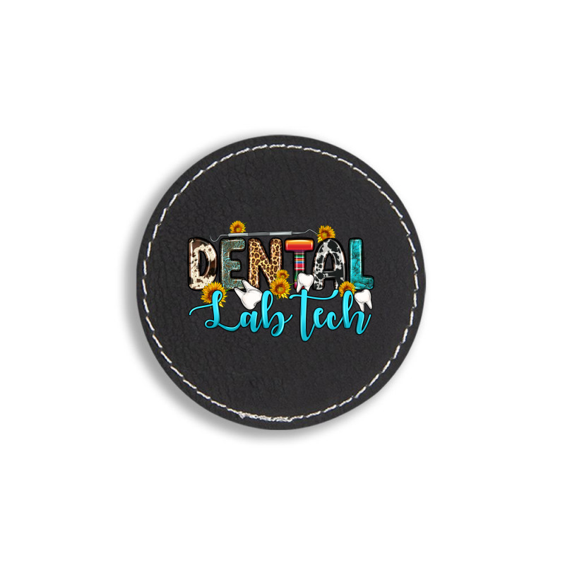 Dental Lab Tech Round Leatherette Patch | Artistshot