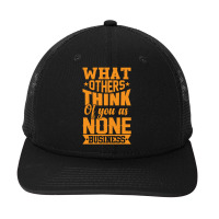 What Others Think Shirt Snapback Trucker Cap | Artistshot