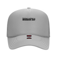 Celebrate Invasion Day Foam Trucker Hat | Artistshot