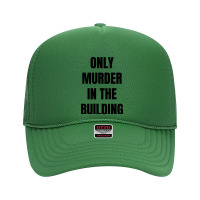 Only Murder In The Building Foam Trucker Hat | Artistshot