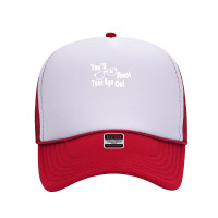 You'll Shoot Your Eye Out Funny Foam Trucker Hat | Artistshot