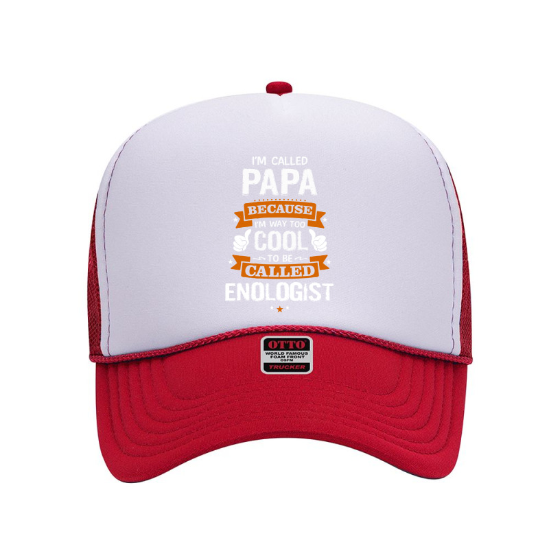 Papa Because To Be Called Enologist Foam Trucker Hat by thanchashop | Artistshot