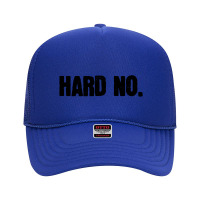 Hard No Letterkenny Essential Foam Trucker Hat | Artistshot