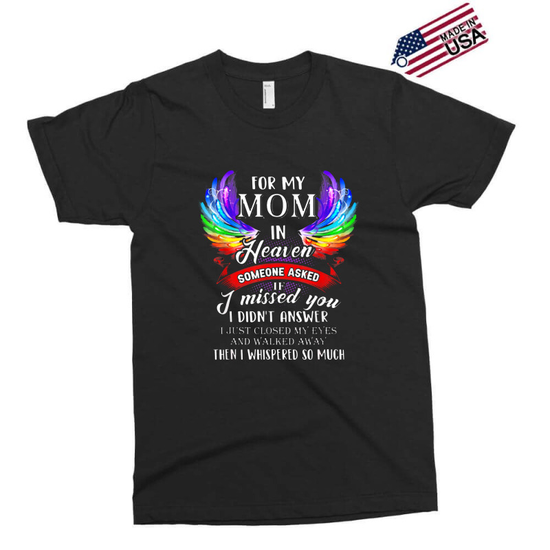 For Mom In Heaven Someone Asked If I Missed You Exclusive T-shirt | Artistshot