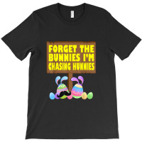 Forget The Bunnies Im Chasing Hunnies Toddler Baby Funny T-shirt | Artistshot