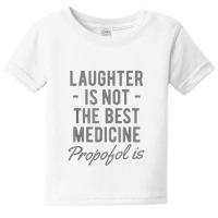 Funny Anesthesiologist Anesthesia Gift Propofol Is Baby Tee | Artistshot