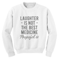 Funny Anesthesiologist Anesthesia Gift Propofol Is Youth Sweatshirt | Artistshot