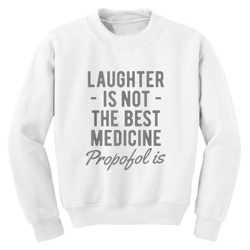 Funny Anesthesiologist Anesthesia Gift Propofol Is Youth Sweatshirt | Artistshot