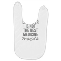 Funny Anesthesiologist Anesthesia Gift Propofol Is Baby Bibs | Artistshot